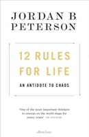 12 Rules for Life - An Antidote to Chaos (Peterson Jordan B.)(Pevná vazba)