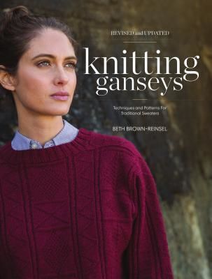 Knitting Ganseys, Revised and Updated - Techniques and Patterns for Traditional Sweaters (Brown-Reinsel Beth)(Pevná vazba)
