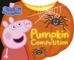 Peppa: Pumpkin Competition (Peppa Pig)(Board book)