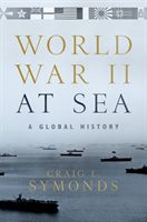 World War II at Sea - A Global History (Symonds Craig L. (Ernest J. King Distinguished Professor of Maritime History a U.S. Naval War College))(Pevná vazba)