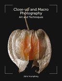 Close-Up and Macro Photography - Art and Techniques (Humphrey John)(Paperback)