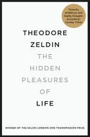 Hidden Pleasures of Life - A New Way of Remembering the Past and Imagining the Future (Zeldin Theodore)(Paperback)