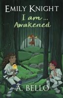 Emily Knight I am... Awakened (Bello A.)(Paperback)