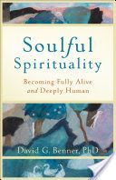 Soulful Spirituality - Becoming Fully Alive and Deeply Human (Benner David G)(Paperback / softback)