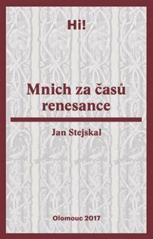 Mnich za časů renesance - Stejskal Jan