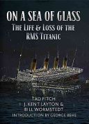 On a Sea of Glass - The Life and Loss of the RMS Titanic (Fitch Tad)(Paperback)