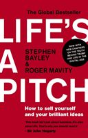 Life's a Pitch - How to Sell Yourself and Your Brilliant Ideas (Mavity Roger)(Paperback)