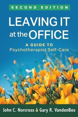 Leaving It at the Office, Second Edition - A Guide to Psychotherapist Self-Care (Guy Jr. James D.)(Paperback)