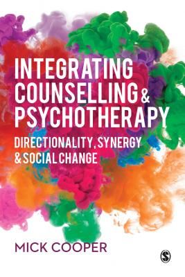Integrating Counselling & Psychotherapy - Directionality, Synergy and Social Change (Cooper Mick)(Paperback / softback)