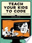 Teach Your Kids to Code (Payne Bryson)(Paperback)
