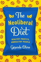 The Neoliberal Diet - Healthy Profits, Unhealthy People (Otero Gerardo)(Paperback / softback)
