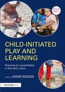 Child-Initiated Play and Learning - Planning for Possibilities in the Early Years (Woods Annie (Annie Woods has recently retired from her post as senior lecturer in early years at Nottingham Trent University UK))(Paperback)