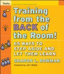 Training from the Back of the Room! - 65 Ways to Step Aside and Let Them Learn (Bowman Sharon L.)(Paperback)