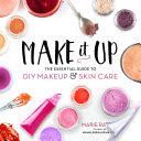 Make it Up - The Essential Guide to DIY Makeup and Skin Care (Rayma Marie)(Paperback)