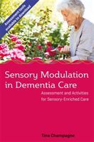 Sensory Modulation in Dementia Care - Assessment and Activities for Sensory-Enriched Care (Champagne Tina)(Paperback)