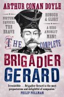 Complete Brigadier Gerard Stories - The Adventures of Brigadier Gerard : The Exploits of Brigadier Gerard (Doyle Sir Arthur Conan)(Paperback)