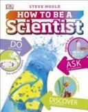 How to be a Scientist (Mould Steve)(Pevná vazba)