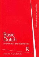 Basic Dutch - A  Grammar and Workbook (Oosterhoff Jenneke A.)(Paperback)