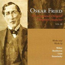 Oskar Fried: A Forgotten Conductor, Vol. Iii (CD / Album)