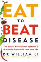 Eat to Beat Disease - The Body's Five Defence Systems and the Foods that Could Save Your Life (Li William)(Paperback / softback)