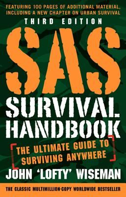 SAS Survival Handbook, Third Edition: The Ultimate Guide to Surviving Anywhere (Wiseman John 'Lofty')(Paperback)