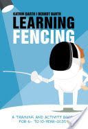 Learning Fencing - A Training and Activity Book for 6 to 10 Year Olds (Barth Katrin)(Paperback)