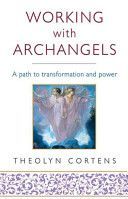 Working with Archangels - Your Path to Transformation and Power (Cortens Theolyn)(Paperback)