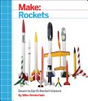 Make : Rockets - Down-to-Earth Rocket Science (Westerfield Mike)(Paperback)