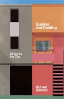 Building and Dwelling - Ethics for the City (Sennett Richard)(Pevná vazba)