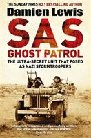 SAS Ghost Patrol - The Ultra-Secret Unit That Posed As Nazi Stormtroopers (Lewis Damien)(Paperback)