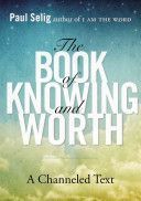 Book of Knowing and Worth - A Channeled Text (Selig Paul (Paul Selig))(Paperback)