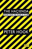 Hacienda - How Not to Run a Club (Hook Peter)(Paperback)