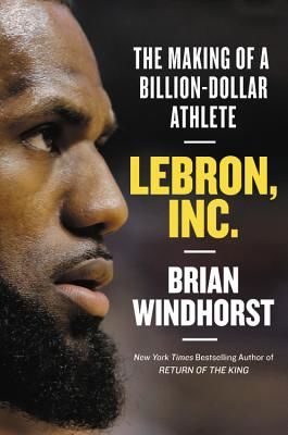 LeBron, Inc. - The Making of a Billion-Dollar Athlete (Windhorst Brian)(Pevná vazba)