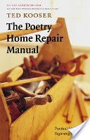 Poetry Home Repair Manual - Practical Advice for Beginning Poets (Kooser Ted)(Paperback)