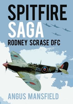 Spitfire Saga - Rodney Scrase DFC (Mansfield Angus)(Paperback / softback)