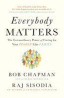 Everybody Matters - The Extraordinary Power of Caring for Your People Like Family (Chapman Bob)(Paperback)