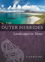 Outer Hebrides - Landscapes in Stone (McKirdy Alan)(Paperback)