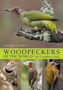Woodpeckers of the World - The Complete Guide (Gorman Gerard)(Pevná vazba)