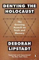 Denying the Holocaust - The Growing Assault on Truth and Memory (Lipstadt Deborah E.)(Paperback)