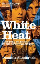 White Heat - A History of Britain in the Swinging Sixties (Sandbrook Dominic)(Paperback)