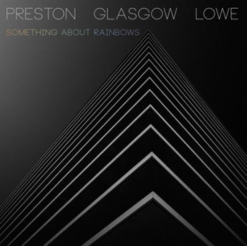 Something About Rainbows (Preston Glasgow Lowe) (CD / Album)