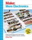 Make: More Electronics - Journey Deep into the World of Logic Chips, Amplifiers, Sensors, and Randomicity (Platt Charles)(Paperback)