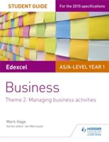 Edexcel AS/A-Level Year 1 Business Student Guide: Theme 2: Managing Business Activities (Hage Mark)(Paperback)