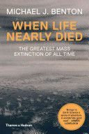 When Life Nearly Died - The Greatest Mass Extinction of All Time (Benton Michael J.)(Paperback)