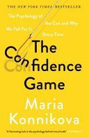 Confidence Game - The Psychology of the Con and Why We Fall for it Every Time (Konnikova Maria)(Paperback)
