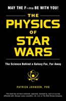 Physics of Star Wars - The Science Behind a Galaxy Far, Far Away (Johnson Patrick)(Paperback)