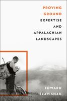 Proving Ground - Expertise and Appalachian Landscapes (Slavishak Edward Steven)(Pevná vazba)