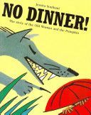 No Dinner! - The Story of the Old Woman and the Pumpkin (Souhami Jessica)(Paperback)