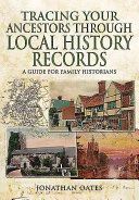 Tracing Your Ancestors Through Local History Records - A Guide for Family Historians (Oates Jonathan)(Paperback)