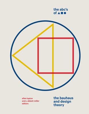 ABC's of Triangle, Square, Circle - The Bauhaus and Design Theory (Lupton Ellen)(Pevná vazba)